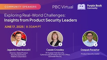 Panel Discussion: Exploring Real World Challenges - Insights from Product Security Leaders