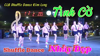 Nhảy Quá đẹp- Nhạc - TÌNH CỜ - CLB - Shuffle Dance KIM LONG.