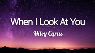 When I Look At You - Miley Cyrus (Lyrics🎶)