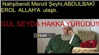 Menzil Şeyhi, Nahşibendi Cemaat Lideri, Abdulbaki Erol Hayatını Kaybetti Menzi̇l İzdi̇hami