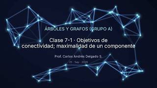 Trees and Graphs PUJ 2026-II Group A C7-1 Connectivity objectives; component maximality