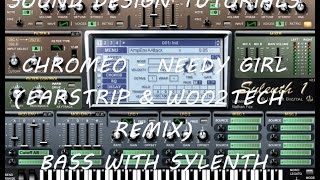 Chromeo - Needy Girl (Earstrip &amp; Woo2tech remix) Bass with Sylenth