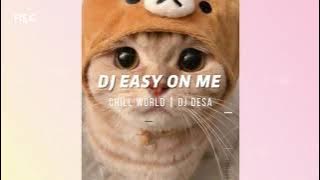 Dj Easy on me - DJ DESA Remix - chill world