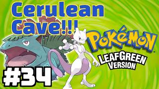 Mewtwo & Cerulean Cave!!! - Pokémon LeafGreen Version Gameplay Walkthrough - Part 34