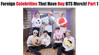 Foreign Celebrities That Have Buy BTS Merch That You Maybe Dont Know (Part 1)