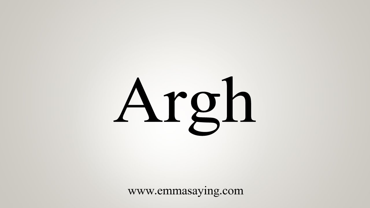 How To Say Argh - YouTube