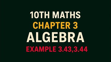 10th Maths TN State Board Chapter 3-Algebra Example 3.43, 3.44