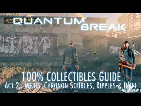 Quantum Break - 100% Collectibles Guide - Act 2 - Media, Chronon Sources, Quantum Ripples & Intel