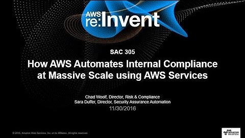 AWS re:Invent 2016: How AWS Automates Internal Compliance at Massive Scale with AWS Services(SAC305)