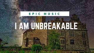 I Am Unbreakable - Niklas Johansson [Epic Music]