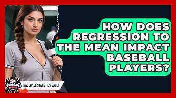 How Does Regression To The Mean Impact Baseball Players? - Baseball Statistics Vault