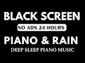 Black screen 24 hours no ads sleep music soft piano music  rain sounds relax rest