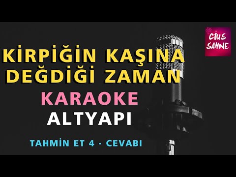 KİRPİĞİN KAŞINA DEĞDİĞİ ZAMAN Karaoke Altyapı Türküler - Tahmin Et Yarışması 4 Cevabı