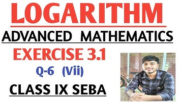 LOGARITHM CLASS 9 SEBA || EXERCISE 3.1 || Q6 (Vii) || CHAPTER 3