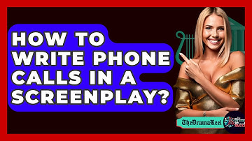 How To Write Phone Calls In A Screenplay? - The Drama Reel
