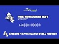 The Monaghan Way Podcast - Ep. 42 - Ulster Final Build-Up