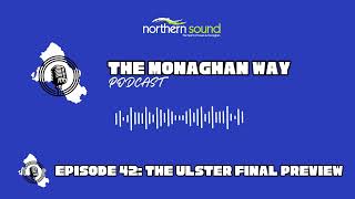 The Monaghan Way Podcast - Ep. 42 - Ulster Final Build-Up