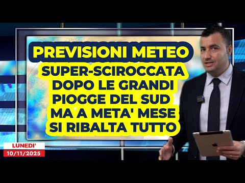 Previsioni Meteo: super sciroccata dopo le grandi piogge al Sud, ma a metà mese si ribalta tutto