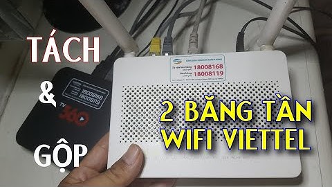 Hướng Dẫn Tách Sóng Và Gộp Sóng Wifi 2 Băng Tần Viettel HG8145V5