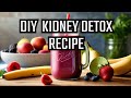 Ultimate DIY Kidney Detox Drink Recipe | Boost Kidney Health Naturally