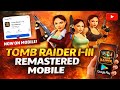 Tomb Raider I-III REMASTERED Finnally On Android😍 | Official Playstore Version Gameplay &amp; First Look