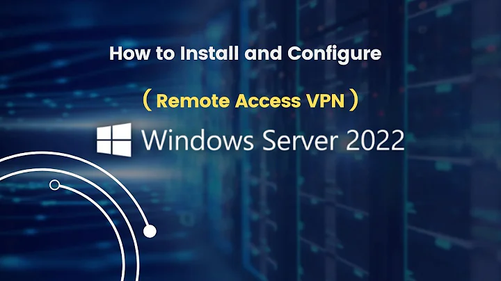 How to Install and Configure Remote Access VPN on Windows Server 2022