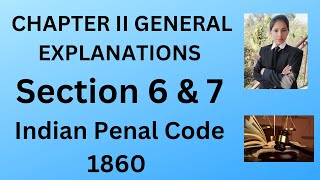 CHAPTER II GENERAL EXPLANATIONS Section 6 & 7 Indian Penal Code 1860, section 6 IPC, SECTION 7 IPC