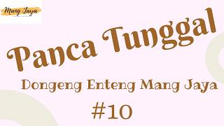 PANCA TUNGGAL 10, Dongeng Enteng Mang Jaya, Carita Sunda @MangJayaOfficial