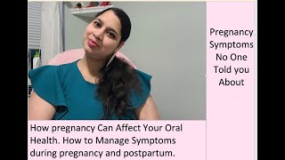 THE PREGNANCY SYMPTOM NO ONE TALKS ABOUT (Dental Problems in pregnancy) What causes it/how to mange