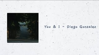 You \u0026 I - Diego Gonzalez | Lirik Lagu \u0026 Terjemahan