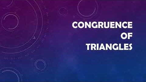 (Video 28a) CONGRUENCE OF TRIANGLES