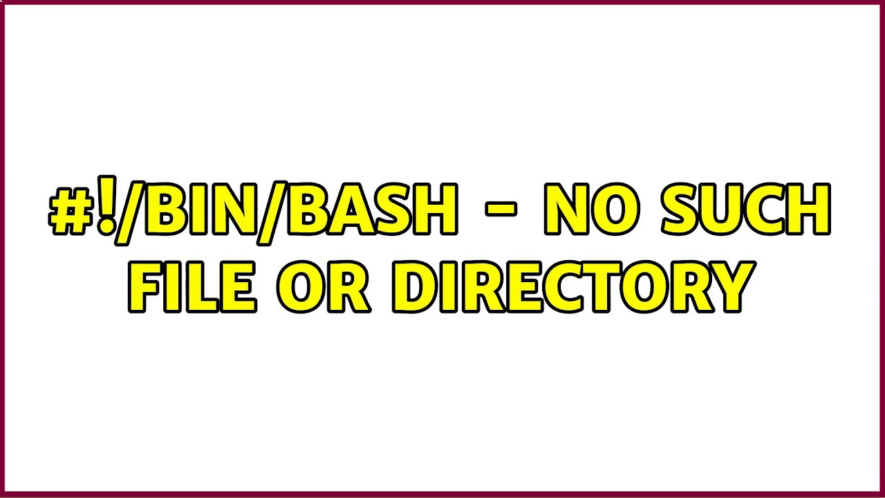Unix  Linux: #!/Bin/Bash - No Such File Or Directory (7 Solutions!!)