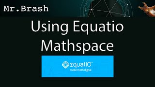 Using Equatio Mathspace as a Student