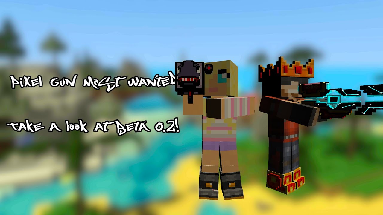 Pixel Gun Most Wanted | Take a look at beta 0.2! Coming to android, windows and mac!