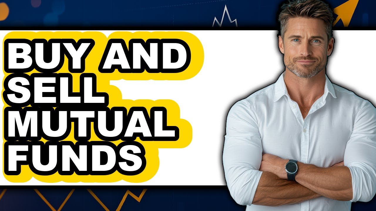How To Buy And Sell Mutual Funds - Step By Step