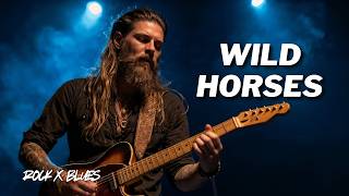 Wild Horses the Rolling Stones  Blues Rock Ballad Version  Rock X Blues