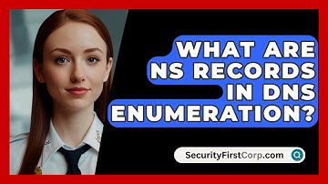 What Are NS Records In DNS Enumeration? - SecurityFirstCorp.com