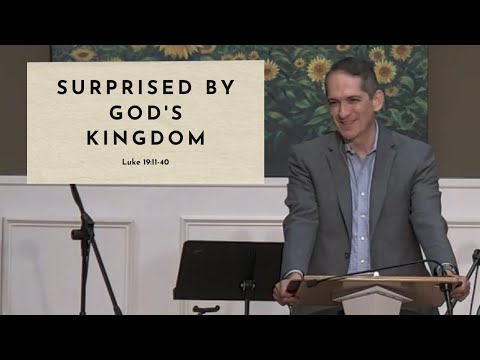 Surprised by God's Kingdom - Luke 19:11-40