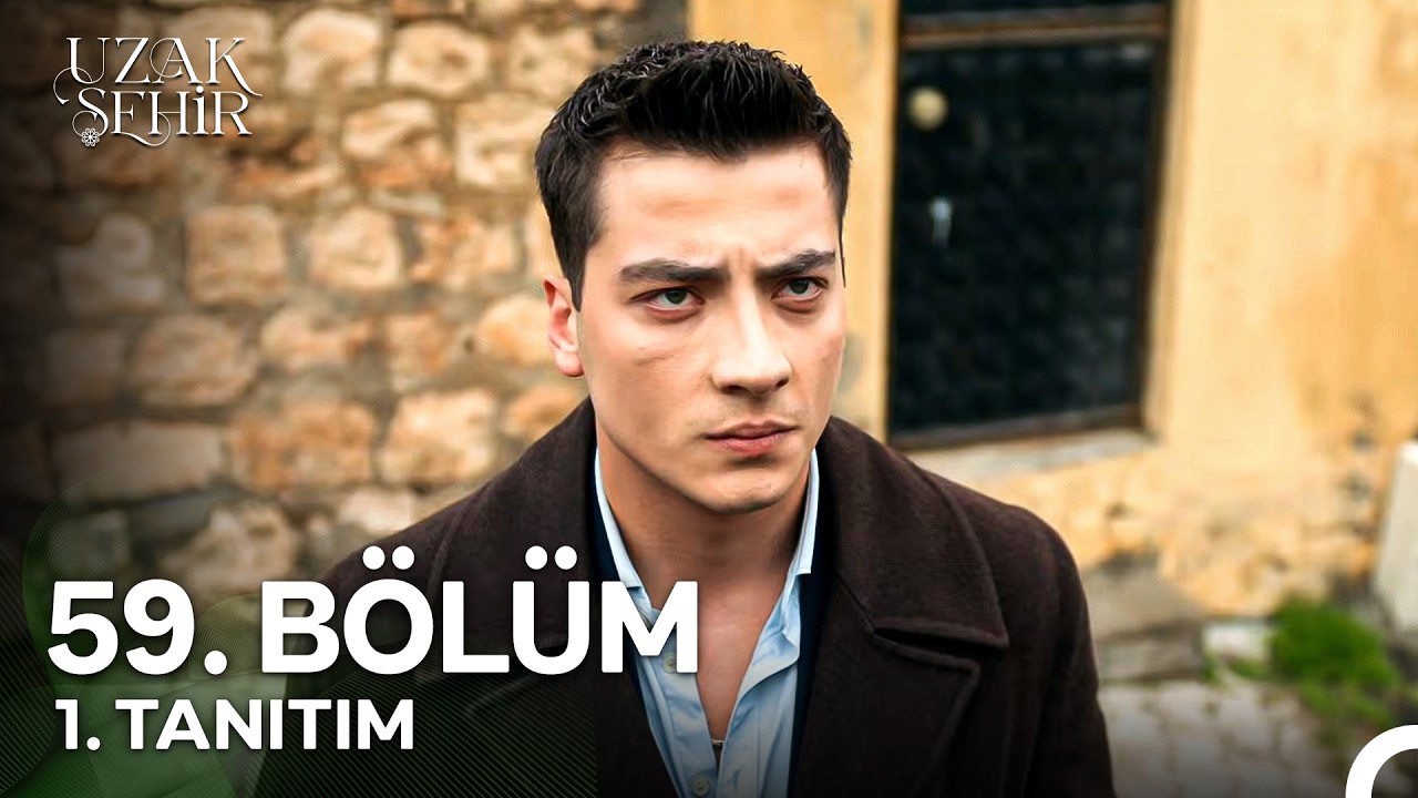Uzak Şehir - Uzak Şehir 59. Bölüm 1. Tanıtım