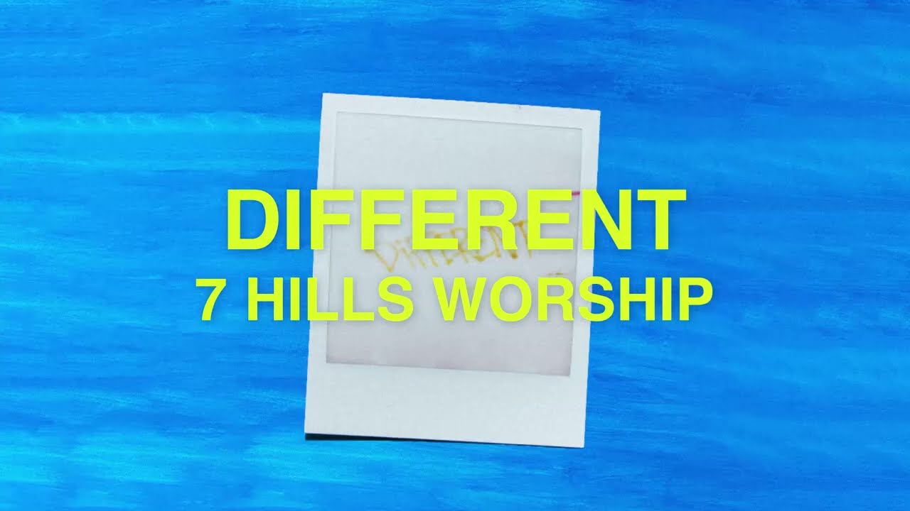 Regardez Different | Lyric Video | 7 Hills Worship sur YouTube Regardez Different | Lyric Video | 7 Hills Worship sur YouTube