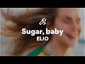 ELIO Sugar Baby Lyrics mp3