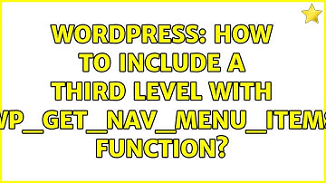 Wordpress: How to include a third level with wp_get_nav_menu_items function?