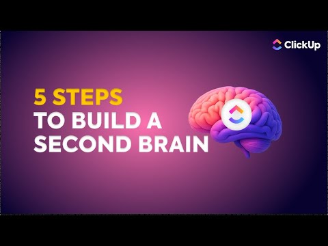 How to Build a Second Brain (Easy 5-Step Method) | ClickUp - YouTube