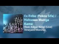 Ee Baba Pokea Sifa Hakunua Munga Kama Feat Edgar King Live Vineyard Worship Ee Baba Pokea Sifa Hakunua Munga Kama Feat Edgar King Live Vineyard Worship