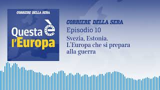 Questa è l'Europa - Ep.10 - Svezia, Estonia. L’Europa che si prepara alla guerra