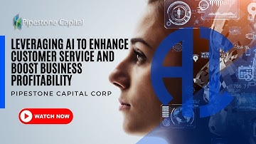 Leveraging AI to Enhance Customer Service and Boost Business Profitability | Pipestone Capital