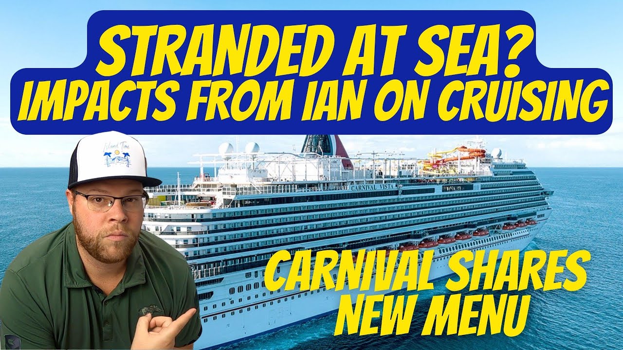 MEDIA REPORTS PASSENGERS, SHIPS STUCK AT SEA DUE TO IAN, THAT'S NOT TRUE | CARNIVAL SHARES NEW MENUS