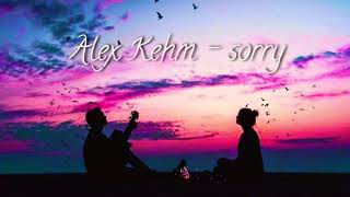 Alex Kehm - SORRY
