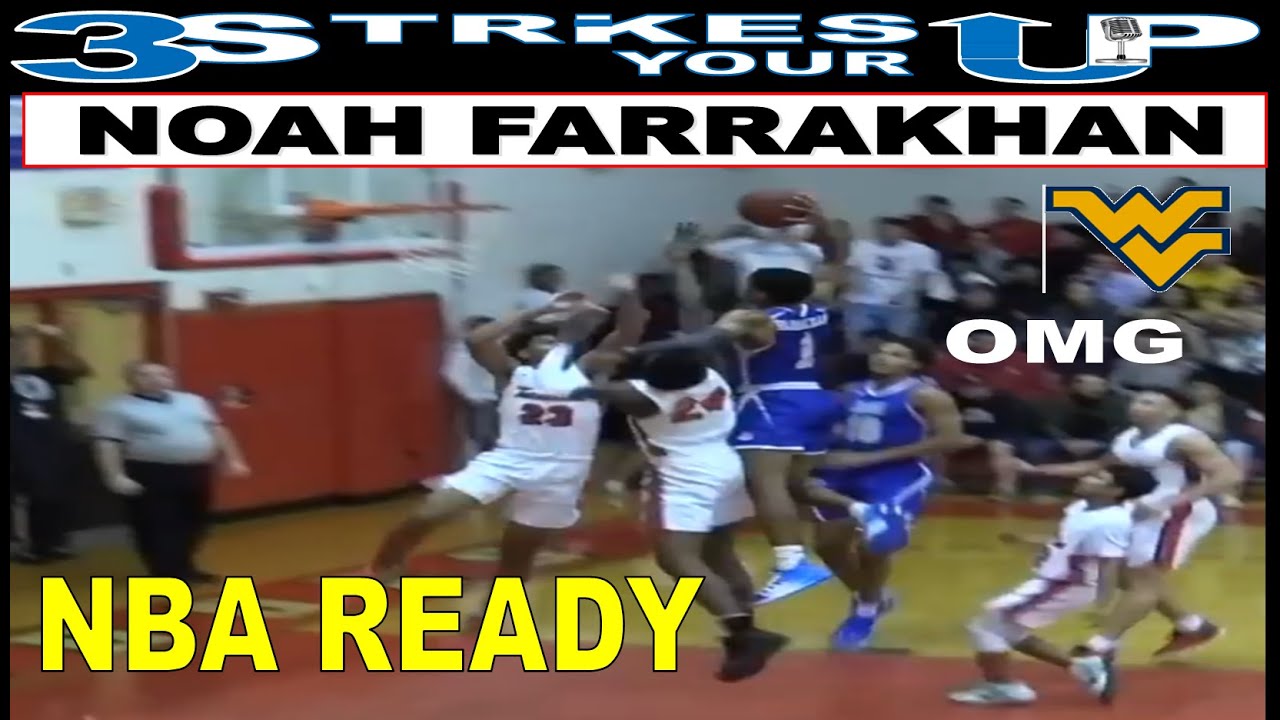 3 STRIKES YOUR UP SPORTS: NOAH FARRAHGON TRANSFER TO WEST VIRGINA, NBA READY HERE HE COMES LOOK OUT