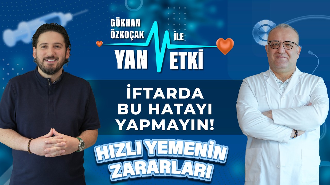 İftarda Hızlı Yemek Tehlikeli mi? – Gökhan Özkoçak ile Yan Etki – Prof. Dr. Yılmaz Bilgiç